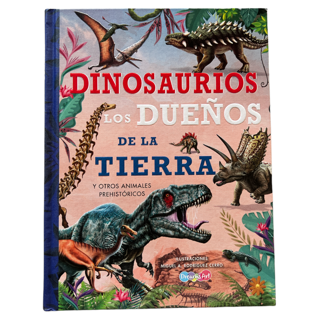 Libro Dinosaurios los dueños de la Tierra y otros animales prehistoricos